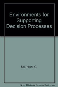 Environments for Supporting Decision Processes
