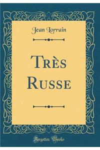 Trï¿½s Russe (Classic Reprint)