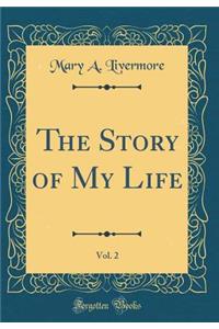 The Story of My Life, Vol. 2 (Classic Reprint)