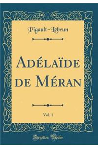 Adï¿½laï¿½de de Mï¿½ran, Vol. 1 (Classic Reprint)