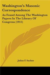Washington's Masonic Correspondence