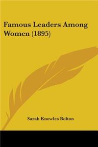 Famous Leaders Among Women (1895)