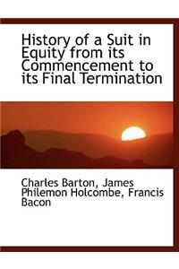 History of a Suit in Equity from Its Commencement to Its Final Termination