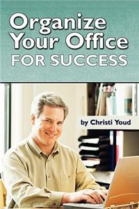 Organize Your Office For Success