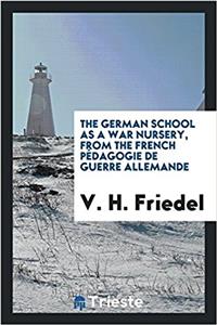 THE GERMAN SCHOOL AS A WAR NURSERY, FROM