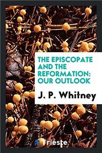 The Episcopate and the Reformation: our outlook