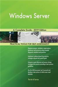 Windows Server A Complete Guide - 2019 Edition