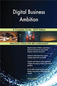 Digital Business Ambition A Complete Guide - 2019 Edition