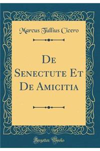 De Senectute Et De Amicitia (Classic Reprint)