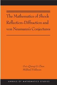 The Mathematics of Shock Reflection-Diffraction and von Neumann's Conjectures