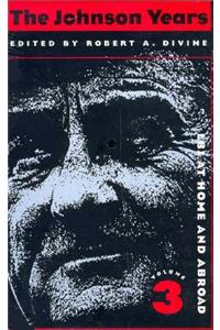 The Johnson Years V. 3; LBJ at Home and Abroad