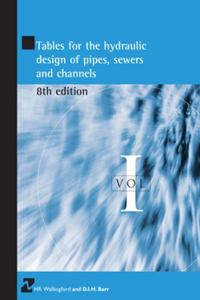 Tables for the Hydraulic Design of Pipes, Sewers and Channels Volume I