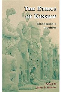 Ethics of Kinship: Ethnographic Inquiries