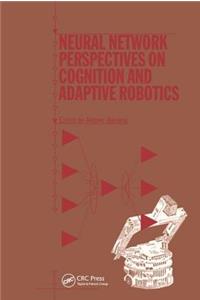 Neural Network Perspectives on Cognition and Adaptive Robotics