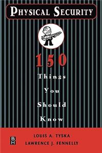 Physical Security 150 Things You Should Know