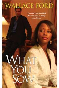 What You Sow