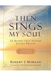 Then Sings My Soul Prayer Journal