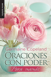 Oraciones Con Poder Para Mamás - Serie Favoritos