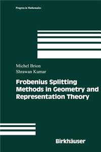 Frobenius Splitting Methods in Geometry and Representation Theory