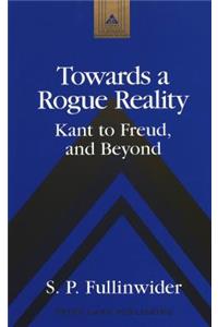 Towards a Rogue Reality