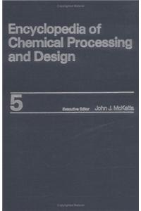 Encyclopedia of Chemical Processing and Design