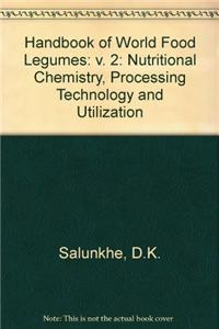 Handbook of World Food Legumes: Nutritional Chemistry, Processing Technology and Utilization: v. 2