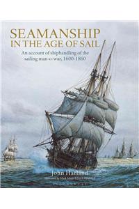 Seamanship in the Age of Sail: An Account of the Shiphandling of the Sailing Man-Of-War 1600-1860, Based on Contemporary Sources
