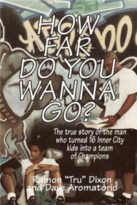 How Far Do You Wanna Go?