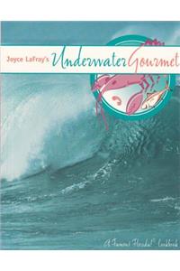 Joyce LaFray's Underwater Gourmet