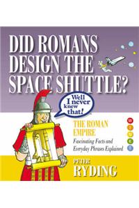 Well I Never Knew That!  Did Romans Design the Space Shuttle?