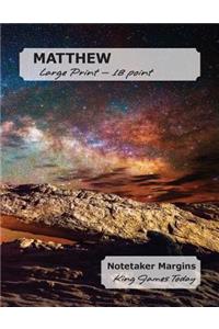 MATTHEW Large Print - 18 point: Notetaker Margins, King James Today