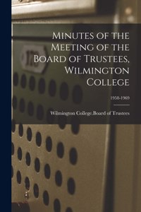 Minutes of the Meeting of the Board of Trustees, Wilmington College; 1958-1969