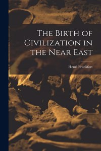 Birth of Civilization in the Near East