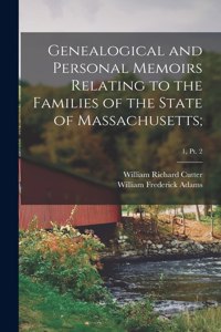 Genealogical and Personal Memoirs Relating to the Families of the State of Massachusetts;; 1, pt. 2