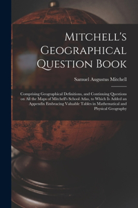 Mitchell's Geographical Question Book [microform]