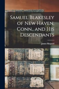 Samuel Blakesley of New Haven, Conn., and his Descendants
