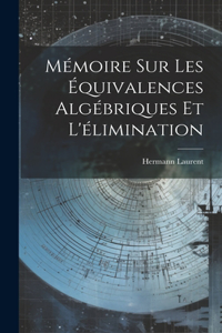 Mémoire Sur Les Équivalences Algébriques Et L'élimination