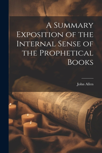 Summary Exposition of the Internal Sense of the Prophetical Books