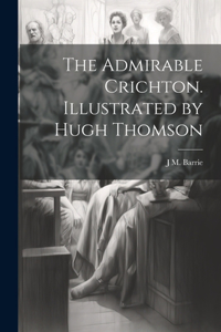 Admirable Crichton. Illustrated by Hugh Thomson