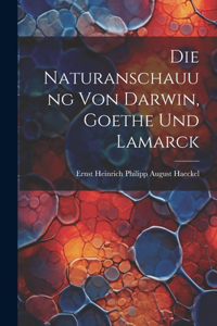 Naturanschauung Von Darwin, Goethe Und Lamarck