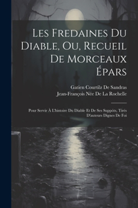 Les Fredaines Du Diable, Ou, Recueil De Morceaux Épars