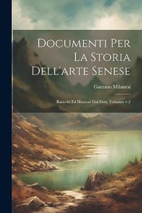 Documenti Per La Storia Dell'arte Senese