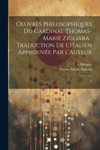 Oeuvres philosophiques du Cardinal Thomas-Marie Zigliara; traduction de l'italien approuvée par l'Auteur