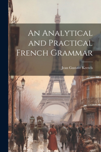 Analytical and Practical French Grammar