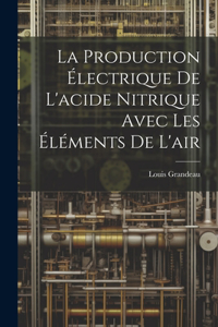 Production Électrique De L'acide Nitrique Avec Les Éléments De L'air