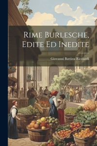 Rime Burlesche, Edite Ed Inedite