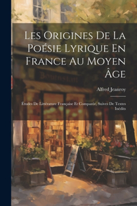 Les Origines De La Poésie Lyrique En France Au Moyen Âge