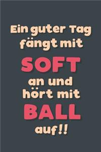 Ein guter Tag fängt mit Softball an