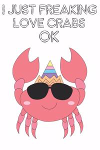 I Just Freaking Love Crabs Ok