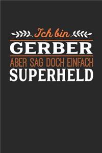 Ich bin Gerber aber sag doch einfach Superheld